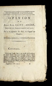 Cover of: Opinion de Jean Bon Saint-Andre , de pute  du de partement du Lot, sur le jugement du roi et l'appel au peuple: imprime e par ordre de la Convention nationale