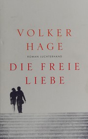 Die freie Liebe by Volker Hage