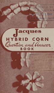 Cover of: Jacques hybrid corn question and answer book by Jacques Seed Co, Jacques Seed Co