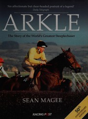 Cover of: Arkle: the story of the world's greatest steeplechaser