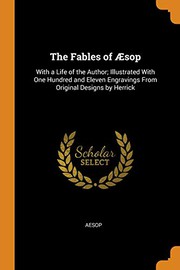 Cover of: The Fables of Æsop: With a Life of the Author; Illustrated With One Hundred and Eleven Engravings From Original Designs by Herrick