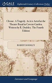 Cleone. A tragedy. As it is acted at the Theatre Royal in Covent-Garden by Robert Dodsley