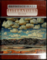 Cover of: Prentice Hall: Literature by Sumner Braunstein, Rudolfo A. Anaya, Maya Angelou, Isaac Asimov, Toni Cade Bambara, Basho, Rosemary Carr Benet, Morris Bishop, Arna Bontemps, Hal Borland, Ray Bradbury, Bruce Brooks, Pearl S. Buck, Arthur C. Clarke, Mark Twain, Davy Crockett, Bernard DeVoto, J. Frank Dobie, Paul Laurence Dunbar, Felton, Harold W., Robert Frost, Richard Garcia, Ellen Goodman, Frances Goodrich, Shirley Ann Grau, Albert Hackett, Edward Everett Hale, Virginia Hamilton, Robert Hayden, O. Henry, James Herriot, Patricia Hubbell, Langston Hughes, Evelyn Tooley Hunt, Zora Neale Hurston, Jerry Izenberg, Shirley Jackson, Gish Jen, Daniel Keyes, Naoshi Koriyama, Ursula K. Le Guin, Henry Wadsworth Longfellow, Stephen Longstreet, Anne McCaffrey, Phyllis McGinley, Machado de Assis, Robert MacNeil, Naomi Long Madgett, Beryl Markham, Joaquin Miller, N. Scott Momaday, Toshio Morita, Moritake, Anaïs Nin, Ann Lane Petry, Edgar Allan Poe, Julio Noboa Polanco, Wendy Rose, Roberto Felix Salazar, Ricardo Sanchez, Carl Sandburg, Lew Sarett, Juan A. A. Sedillo, Olive Senior, William Shakespeare, Mimi Sheraton, Shel Silverstein, Isaac Bashevis Singer, Virginia Driving Hawk Sneve, John Steinbeck, Adrien Stoutenburg, May Swenson, Alfred Lord Tennyson, Yoshiko Uchida, John Updike, Mark Van Doren, José García Villa, Alice Walker, Eudora Welty, Richard Wesley, Walt Whitman, John Greenleaf Whittier, William Carlos Williams, Na