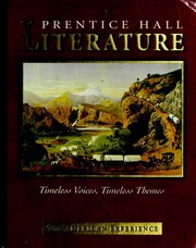 Prentice Hall Literature--Timeless Voices, Timeless Themes--The American Experience by Kate Kinsella, Abigail Adams Smith, Edward Albee, Amos Bronson Alcott, Julia Alvarez, A. R. Ammons, Sherwood Anderson, W. H. Auden, James Baldwin, Ambrose Bierce, Arna Wendell Bontemps, William Bradford, Anne Bradstreet, Gwendolyn Brooks, Joseph Bruchac, William Cullen Bryant, Álvar Núñez Cabeza de Vaca, Michael J. Caduto, Willa Cather, Lorna Dee Cervantes, Diana Chang, Mary Chesnut, Chief Joseph, Kate Chopin, Sandra Cisneros, Miriam Davis Colt, George Cooper, Stephen Crane, J. Hector St. John de Crèvecoeur, Countee Cullen, E. E. Cummings, Emily Dickinson, Annie Dillard, E. L. Doctorow, H. D. (Hilda Doolittle), Frederick Douglass, Rita Dove, Paul Laurence Dunbar, Jonathan Edwards, T. S. Eliot, Ralph Waldo Emerson, Olaudah Equiano, Louise Erdrich, Erdoes, Richard, Martín Espada, William Faulkner, F. Scott Fitzgerald, Stephen Foster, Benjamin Franklin, Ian Frazier, Robert Frost, Margaret Fuller, Goss, Warren Lee, Alex Haley, Lorraine Hansberry, Joy Harjo, Bret Harte, Nathaniel Hawthorne, Robert Hayden, Lillian Hellman, Ernest Hemingway, Patrick Henry, John Richard Hersey, Oliver Wendell Holmes, Garrett Hongo, Langston Hughes, Zora Neale Hurston, Washington Irving, Stonewall Jackson, Randall Jarrell, Thomas Jefferson, John F. Kennedy, Martin Luther King Jr., Maxine Hong Kingston, Yusef Komunyakaa, Robert E. Lee, Meriwether Lewis, Abraham Lincoln, Jack London, Henry Wadsworth Longfellow, Garcia Lopez de Cardenas, James Russell Lowell, Robert Lowell, Archibald MacLeish, Bernard Malamud, Edgar Lee Masters, Washington Matthews, Carson McCullers, Colleen McElroy, Claude McKay, McKim, Randolph H., Larry McMurtry, Herman Melville, Arthur Miller, N. Scott Momaday, Marianne Moore, Molly Moore, Naomi Shihab Nye, Joyce Carol Oates, Tim O'Brien, Flannery O'Connor, Eugene O'Neill, Alfonso Ortiz, Simon J. Ortiz, Thomas Paine, Grace Paley, Arthur C. Parker, Sylvia Plath, Edgar Allan Poe, Katherine Anne Porter, Ezra Pound, John Wesley Powell, Anna Quindlen, Adrienne Rich, Edwin Arlington Robinson, Theodore Roethke, William Safire, Ricardo Sanchez, Carl Sandburg, John Smith, William Stafford, John Steinbeck, Wallace Stevens, Amy Tan, Edward Taylor, Henry David Thoreau, James Thurber, Jean Toomer, Sojourner Truth, Rev. Henry M. Turner, Mark Twain, Anne Tyler, John Updike, Alice Walker, Robert Penn Warren, Eudora Welty, Edith Wharton, Phillis Wheatley, E. B. White, Walt Whitman, John Greenleaf Whittier, Thornton Wilder, Tennessee Williams, William Carlos Williams, Darryl Babe Wilson, Thomas Wolfe