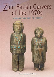 Cover of: Zuni Fetish Carvers of the 1970s : A Bridge from Past to Present by Kent and Laurie McManis, Kent and Laurie McManis