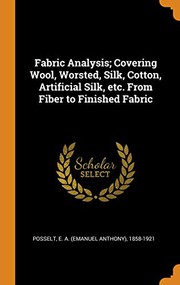 Cover of: Fabric Analysis; Covering Wool, Worsted, Silk, Cotton, Artificial Silk, Etc. from Fiber to Finished Fabric