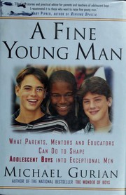 Cover of: A fine young man: what parents, mentors, and educators can do to shape adolescent boys into exceptional men