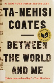 Between the World and Me by Ta-Nehisi Coates