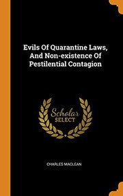 Cover of: Evils Of Quarantine Laws, And Non-existence Of Pestilential Contagion