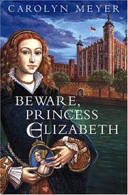 Beware, Princess Elizabeth by Carolyn Meyer, Carolyn Meyer