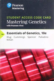 Cover of: Mastering Genetics with Pearson eText -- Standalone Access Card -- for Essentials of Genetics by William S. Klug, Michael R. Cummings, Charlotte A. Spencer, Michael A. Palladino, William S. Klug, Michael R. Cummings, Charlotte A. Spencer, Michael A. Palladino, Darrell Killian