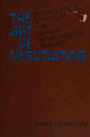 Cover of: The art of negotiating: psychological strategies for gaining advantegeous bargains