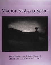 Magiciens de la lumière by Musée des beaux-arts du Canada.