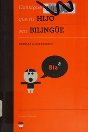 Consigue que tu hijo sea bilingüe by Barbara Zurer Pearson