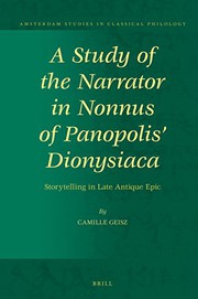 Cover of: A Study of the Narrator in Nonnus of Panopolis' Dionysiaca, Storytelling in Late Antique Epic