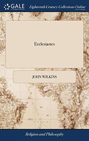 Cover of: Ecclesiastes: Or, a Discourse Concerning the Gift of Preaching, as it Falls Under the Rules of art. By John Wilkins, ... The Ninth Edition, Corrected, and Much Enlarged