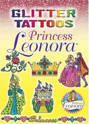 Cover of: Glitter Tattoos Princess Leonora by Eileen Rudisill Miller, Eileen Rudisill Miller