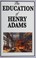 Cover of: The education of Henry Adams