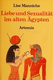 Cover of: Liebe und Sexualität im alten Ägypten: eine Text- und Bilddokumentation