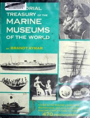 Cover of: A pictorial treasury of the marine museums of the world: a guide to the maritime collections, restorations, replicas, and marine museums in twenty-three countries.