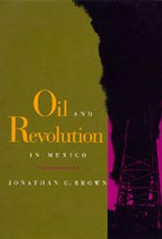 Oil and revolution in Mexico by Brown, Jonathan C.