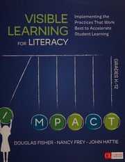 Cover of: Visible learning for literacy, grades K-12: implementing the practices that work best to accelerate student learning