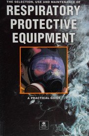 Selection, Use and Maintenance of Respiratory Protective Equipment by Health & Safety Executive