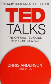 Cover of: TED Talks : The Official TED Guide to Public Speaking: Tips and Tricks for Giving Unforgettable Speeches and Presentations