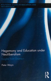 Cover of: Hegemony and Education under Neoliberalism: Insights from Gramsci