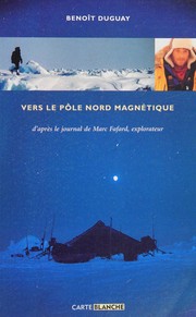 Vers le pôle Nord magnétique by Benoît Duguay