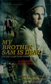 My Brother Sam Is Dead by James Lincoln Collier, J Collier