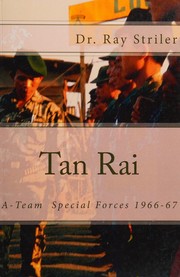 Cover of: Tan Rai: diary of a special forces A-team commander in Vietnam, June 1966 to March 1967