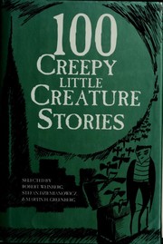 100 Creepy Little Creatures by Stefan R. Dziemianowicz, Robert E. Weinberg, Martin H. Greenberg, Robert Weinberg, Arthur Conan Doyle, Ambrose Bierce, Edgar Allan Poe, Edith Hamilton