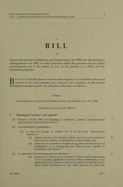 Cover of: A Bill to amend the Human Fertilisation and Embryology Act 1990 and the Surrogacy Arrangements Act 1985; to make provision about the persons who in certain circumstances are to be treated in law as the parents of a child; and for connected purposes