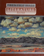 Cover of: Prentice Hall Literature by Sumner Braunstein, Rudolfo A. Anaya, Maya Angelou, Isaac Asimov, Toni Cade Bambara, Basho, Rosemary Carr Benet, Morris Bishop, Arna Bontemps, Hal Borland, Ray Bradbury, Bruce Brooks, Pearl S. Buck, Arthur C. Clarke, Mark Twain, Davy Crockett, Bernard DeVoto, J. Frank Dobie, Paul Laurence Dunbar, Felton, Harold W., Robert Frost, Richard Garcia, Ellen Goodman, Frances Goodrich, Shirley Ann Grau, Albert Hackett, Edward Everett Hale, Virginia Hamilton, Robert Hayden, O. Henry, James Herriot, Patricia Hubbell, Langston Hughes, Evelyn Tooley Hunt, Zora Neale Hurston, Jerry Izenberg, Shirley Jackson, Gish Jen, Daniel Keyes, Naoshi Koriyama, Ursula K. Le Guin, Henry Wadsworth Longfellow, Stephen Longstreet, Anne McCaffrey, Phyllis McGinley, Machado de Assis, Robert MacNeil, Naomi Long Madgett, Beryl Markham, Joaquin Miller, N. Scott Momaday, Toshio Morita, Moritake, Anaïs Nin, Ann Lane Petry, Edgar Allan Poe, Julio Noboa Polanco, Wendy Rose, Roberto Felix Salazar, Ricardo Sanchez, Carl Sandburg, Lew Sarett, Juan A. A. Sedillo, Olive Senior, William Shakespeare, Mimi Sheraton, Shel Silverstein, Isaac Bashevis Singer, Virginia Driving Hawk Sneve, John Steinbeck, Adrien Stoutenburg, May Swenson, Alfred Lord Tennyson, Yoshiko Uchida, John Updike, Mark Van Doren, José García Villa, Alice Walker, Eudora Welty, Richard Wesley, Walt Whitman, John Greenleaf Whittier, William Carlos Williams