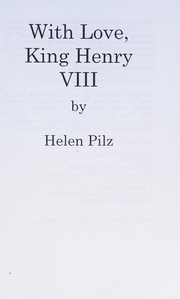 With love, King Henry VIII by Helen Pilz