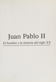 Cover of: Juan Pablo II: el hombre y la historia del siglo XX