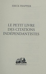 Le petit livre des citations indépendantistes by Erick Frappier