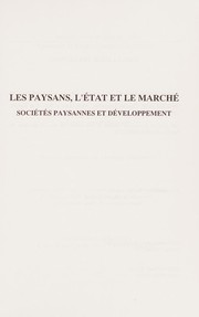 Cover of: Les paysans, l'état et le marché: sociétés paysannes et développement