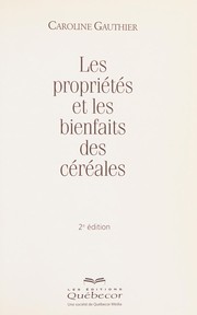 Les propriétés et les bienfaits des céréales by Caroline Gauthier