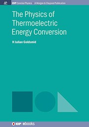 The Physics of Thermoelectric Energy Conversion by Julian Goldsmid