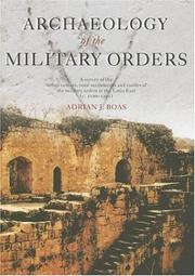 Cover of: Archaeology of the military orders: a survey of the urban centres, rural settlement and castles of the military orders in the Latin east (c. 1120-1291)