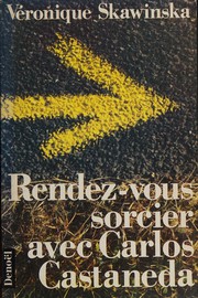 Rendez-vous sorcier avec Carlos Castaneda by Véronique Skawinska