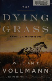 The dying grass by William T. Vollmann