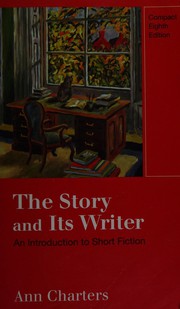 The Story and Its Writer -- Compact Eighth Edition by Ann Charters, Chinua Achebe, Margaret Atwood, Ambrose Bierce, Jorge Luis Borges, Ray Bradbury, Антон Павлович Чехов, Kate Chopin, William Faulkner, Gabriel García Márquez, Nathaniel Hawthorne, Shirley Jackson, James Joyce, Herman Melville, Alice Munro, Edgar Allan Poe, Annie Proulx, Alice Walker, Richard Wright