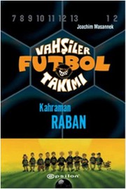 Cover of: Vahsiler Futbol Takimi 6-Kahraman Raban