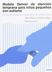 Cover of: Modelo Denver de atención temprana para niños pequeños con autismo: Estimulación del lenguaje, el aprendizaje y la motivación social