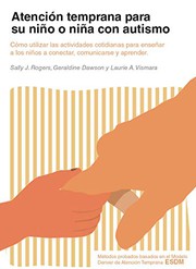 Cover of: Atención temprana para su niño o niña con autismo: Cómo utilizar las actividades cotidianas para enseñar a los niños a conectar, comunicarse y aprender