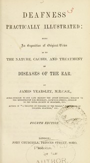 Cover of: Deafness practically illustrated: being an exposition of original views as to the nature, causes, and treatment of diseases of the ear