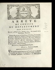 Cover of: Arre te  du conseil du de partement des Vosges: se ance publique du 9 janvier 1793, l'an second de la Re publique franc ʹoise : pre sens, Franc ʹois (de Neufcha teau), pre sident, Jaussaud, Benoist, Bigotte, Leroux, Poirson, Dieudonne , Claudel, Ferardin, Lecomte, Flayeux, Martel, Papigny, Braux, Guyot, Didier, Gouvernel, Krantz, Clever, Michel, Fleurent, Drouot, Quinot, Joly, Didelot, Pougny, Jehin, Durand, et Lecoanet, administrateurs, Dubois, procureur-ge ne ral-syndic, Denis, secre taire-ge ne ral